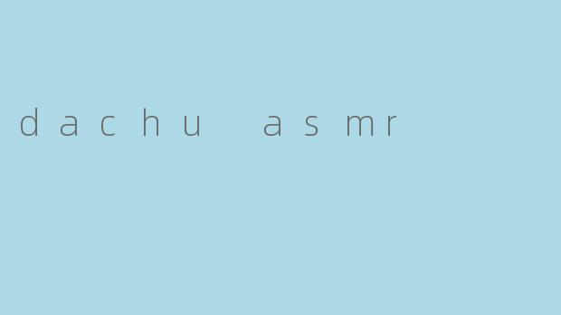 dachu asmr